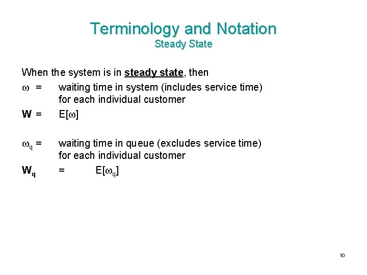 Terminology and Notation Steady State When the system is in steady state, then =