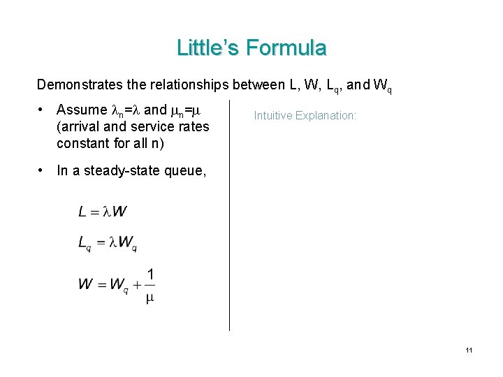 Little’s Formula Demonstrates the relationships between L, W, Lq, and Wq • Assume n=
