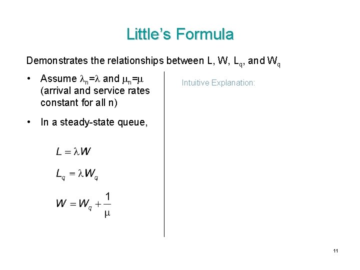 Little’s Formula Demonstrates the relationships between L, W, Lq, and Wq • Assume n= Little’s Formula Demonstrates the relationships between L, W, Lq, and Wq • Assume n=