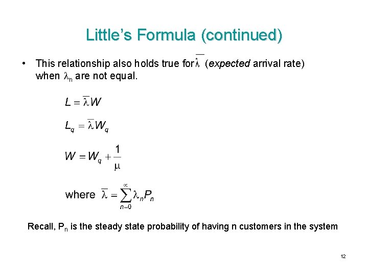 Little’s Formula (continued) • This relationship also holds true for (expected arrival rate) when Little’s Formula (continued) • This relationship also holds true for (expected arrival rate) when