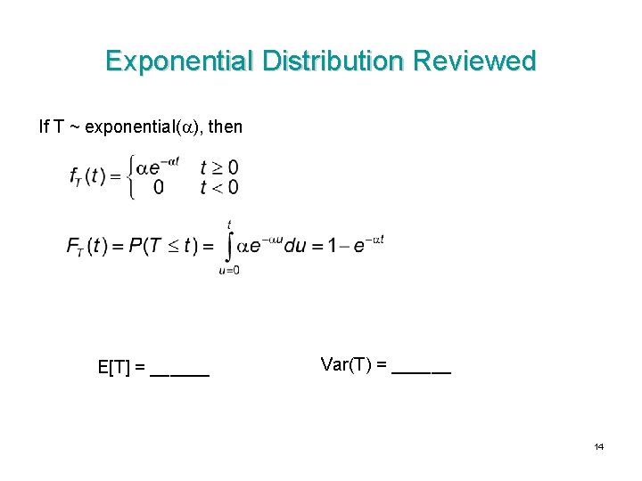 Exponential Distribution Reviewed If T ~ exponential( ), then E[T] = ______ Var(T) =