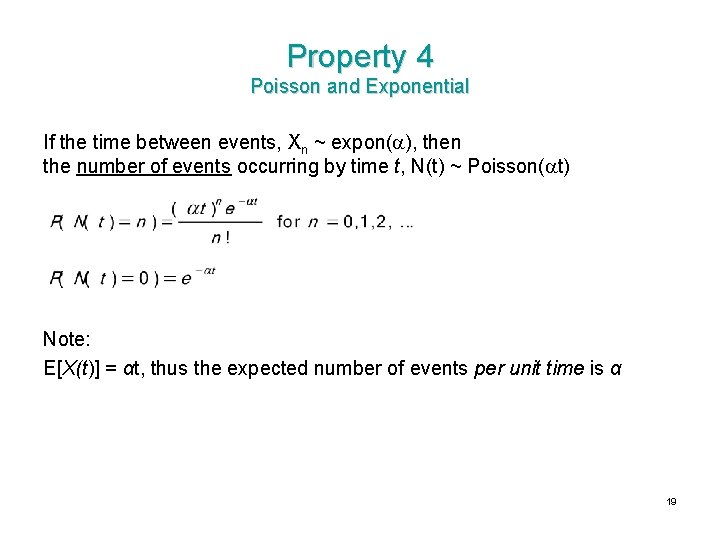 Property 4 Poisson and Exponential If the time between events, Xn ~ expon( ),
