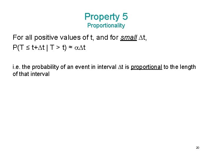Property 5 Proportionality For all positive values of t, and for small t, P(T