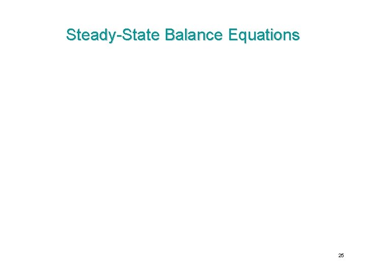 Steady-State Balance Equations 25 