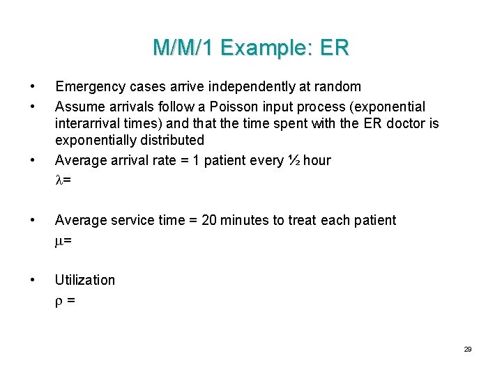 M/M/1 Example: ER • • • Emergency cases arrive independently at random Assume arrivals
