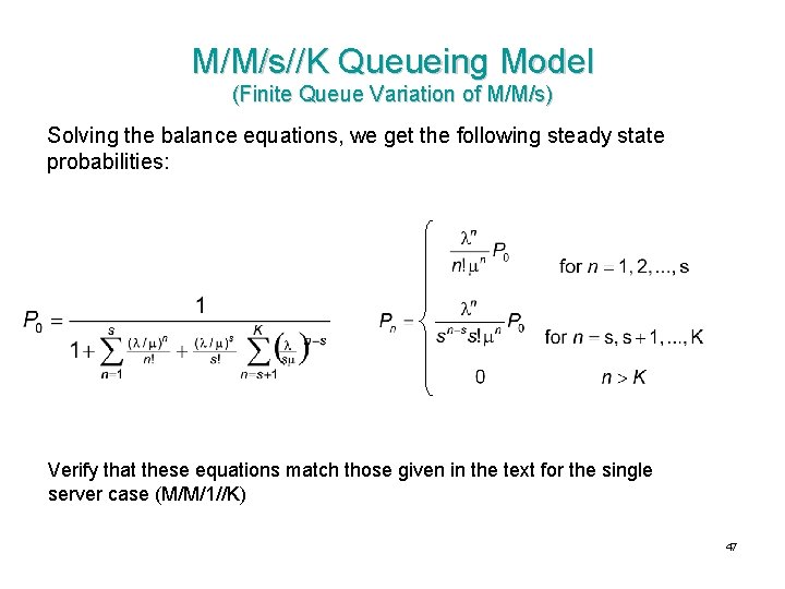 M/M/s//K Queueing Model (Finite Queue Variation of M/M/s) Solving the balance equations, we get