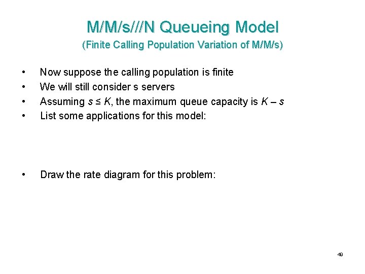 M/M/s///N Queueing Model (Finite Calling Population Variation of M/M/s) • • Now suppose the M/M/s///N Queueing Model (Finite Calling Population Variation of M/M/s) • • Now suppose the