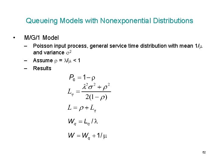 Queueing Models with Nonexponential Distributions • M/G/1 Model – – – Poisson input process,