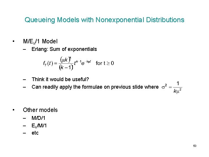 Queueing Models with Nonexponential Distributions • • M/Ek/1 Model – Erlang: Sum of exponentials Queueing Models with Nonexponential Distributions • • M/Ek/1 Model – Erlang: Sum of exponentials