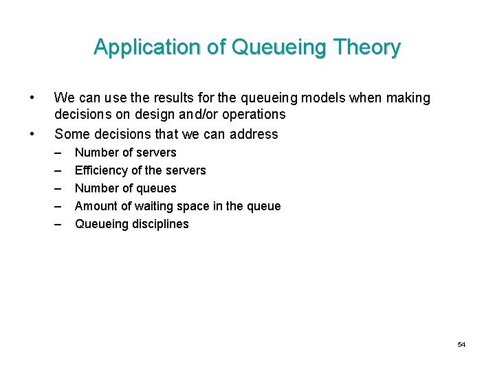 Application of Queueing Theory • • We can use the results for the queueing