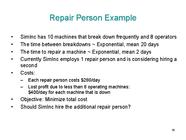 Repair Person Example • • • Sim. Inc has 10 machines that break down Repair Person Example • • • Sim. Inc has 10 machines that break down