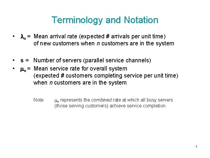 Terminology and Notation • n = Mean arrival rate (expected # arrivals per unit