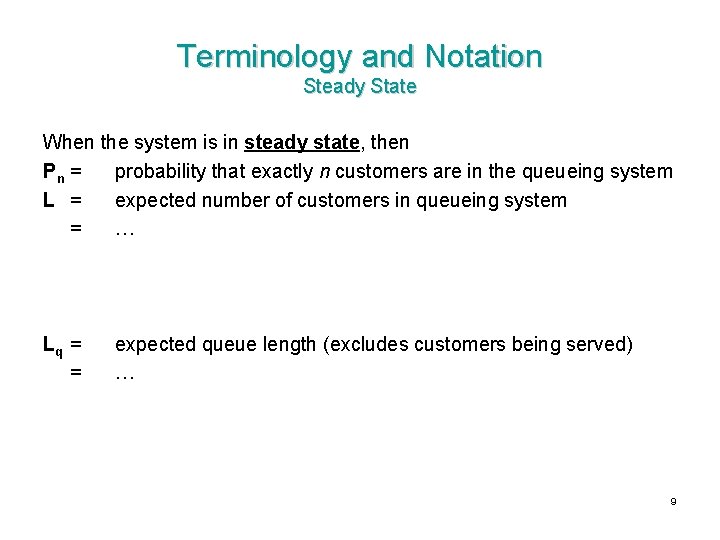 Terminology and Notation Steady State When the system is in steady state, then Pn