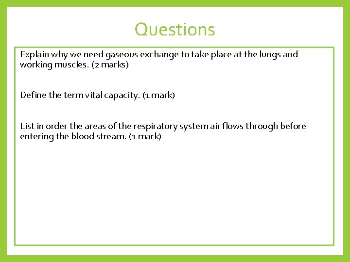 Questions Explain why we need gaseous exchange to take place at the lungs and