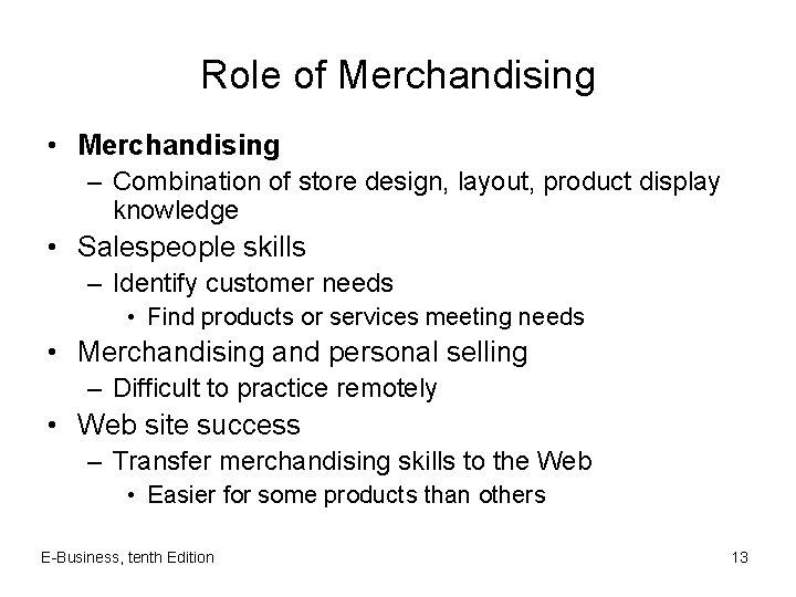 Role of Merchandising • Merchandising – Combination of store design, layout, product display knowledge