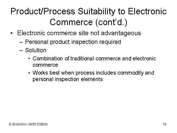 Product/Process Suitability to Electronic Commerce (cont’d. ) • Electronic commerce site not advantageous –