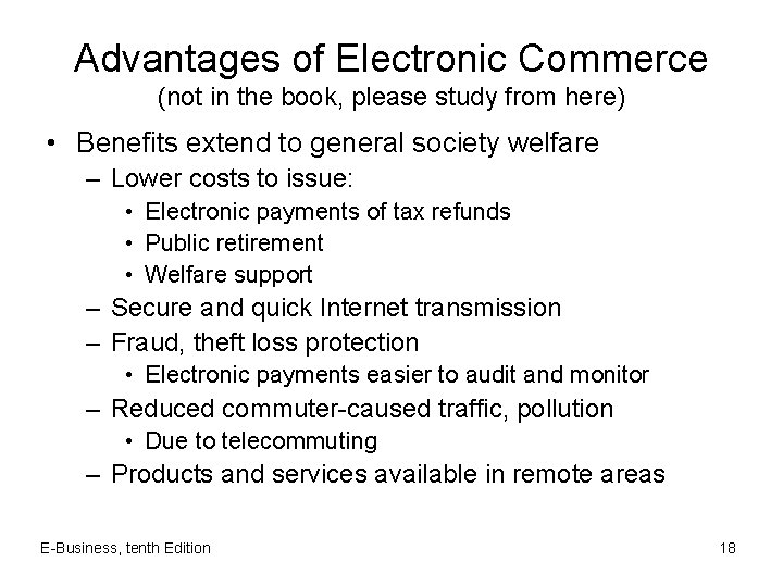 Advantages of Electronic Commerce (not in the book, please study from here) • Benefits