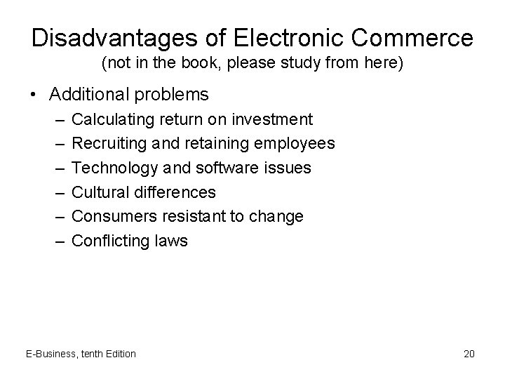 Disadvantages of Electronic Commerce (not in the book, please study from here) • Additional