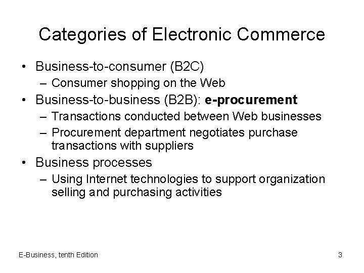 Categories of Electronic Commerce • Business-to-consumer (B 2 C) – Consumer shopping on the