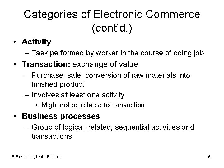 Categories of Electronic Commerce (cont’d. ) • Activity – Task performed by worker in