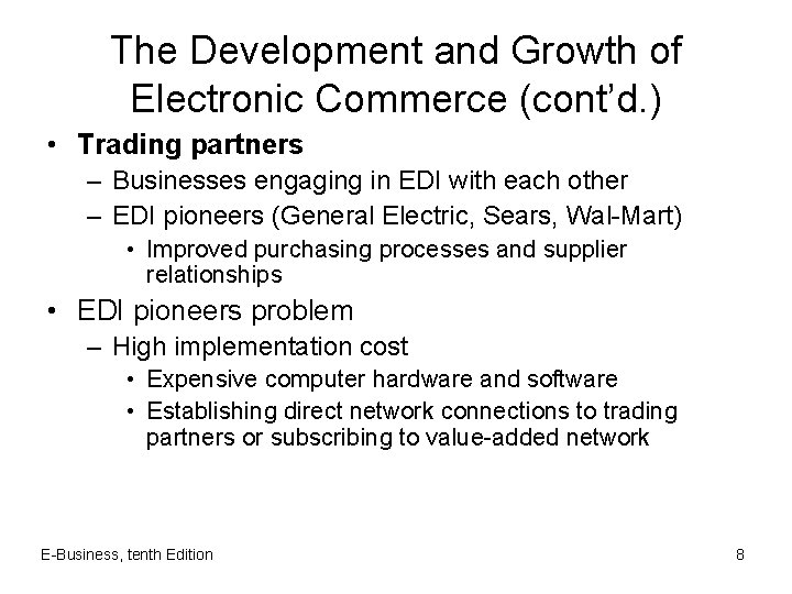 The Development and Growth of Electronic Commerce (cont’d. ) • Trading partners – Businesses