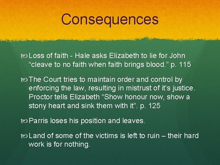 Consequences Loss of faith - Hale asks Elizabeth to lie for John “cleave to