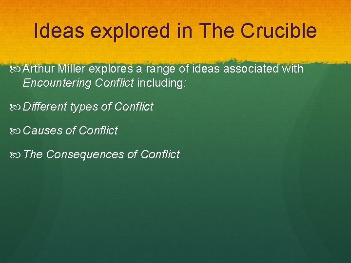 Ideas explored in The Crucible Arthur Miller explores a range of ideas associated with