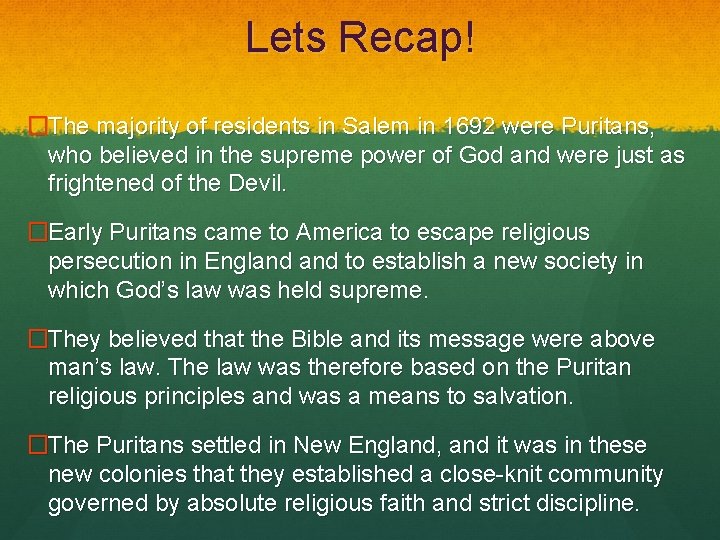 Lets Recap! �The majority of residents in Salem in 1692 were Puritans, who believed