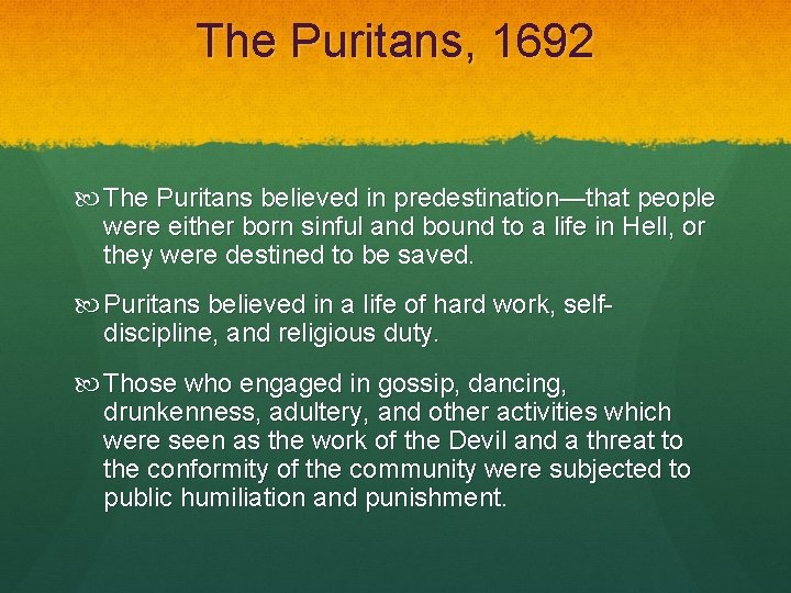 The Puritans, 1692 The Puritans believed in predestination—that people were either born sinful and