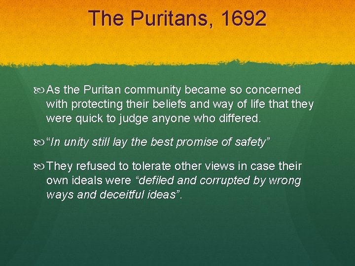 The Puritans, 1692 As the Puritan community became so concerned with protecting their beliefs