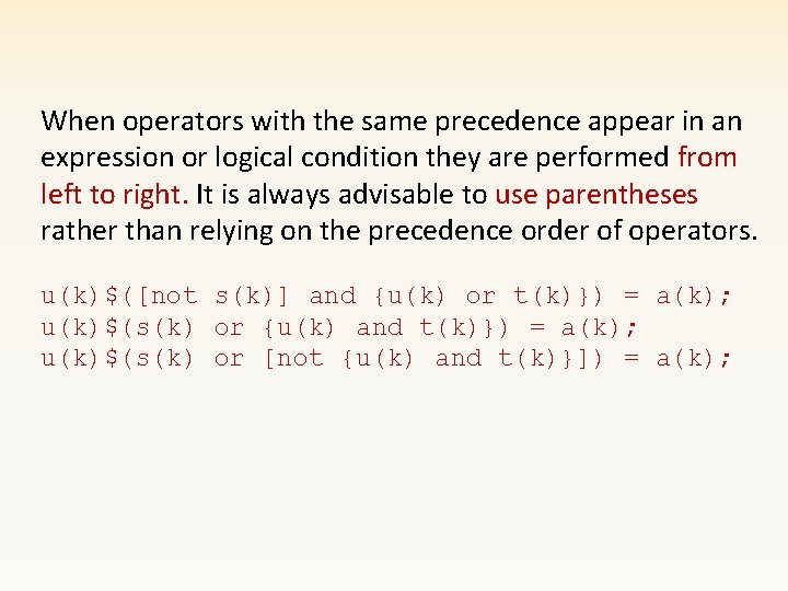 When operators with the same precedence appear in an expression or logical condition they