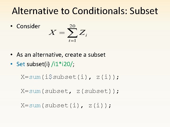 Alternative to Conditionals: Subset • Consider • As an alternative, create a subset •