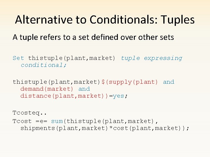 Alternative to Conditionals: Tuples A tuple refers to a set defined over other sets