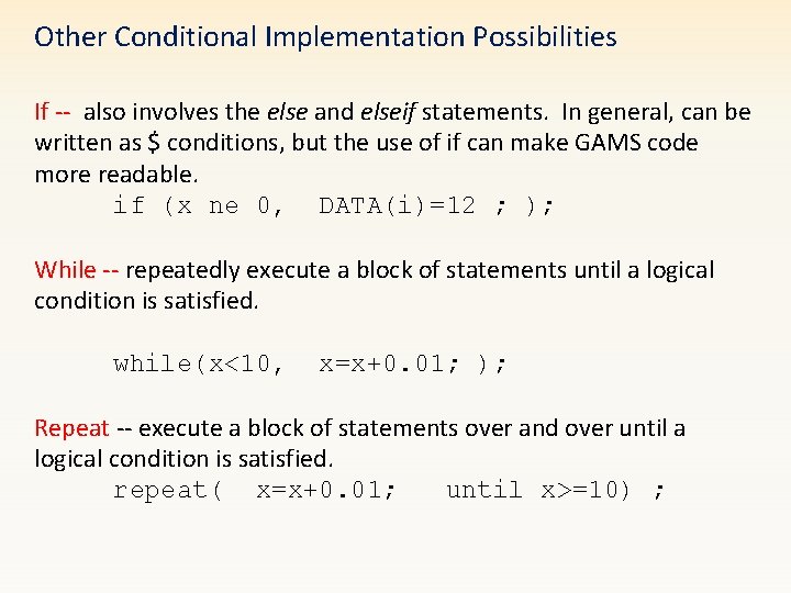 Other Conditional Implementation Possibilities If -- also involves the else and elseif statements. In