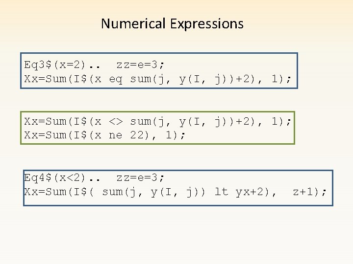 Numerical Expressions Eq 3$(x=2). . zz=e=3; Xx=Sum(I$(x eq sum(j, y(I, j))+2), 1); Xx=Sum(I$(x <>