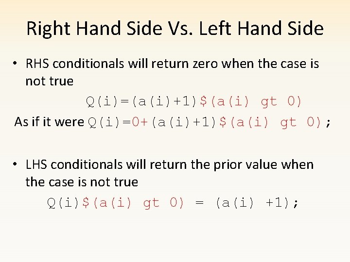 Right Hand Side Vs. Left Hand Side • RHS conditionals will return zero when