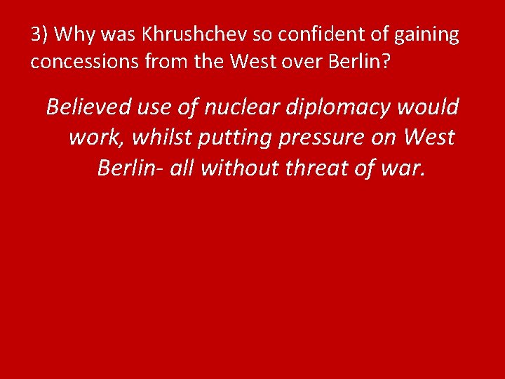 3) Why was Khrushchev so confident of gaining concessions from the West over Berlin?