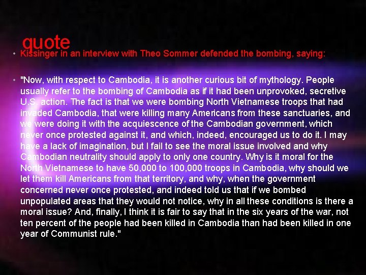  • quote Kissinger in an interview with Theo Sommer defended the bombing, saying: