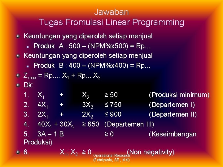 Jawaban Tugas Fromulasi Linear Programming Keuntungan yang diperoleh setiap menjual n Produk A :
