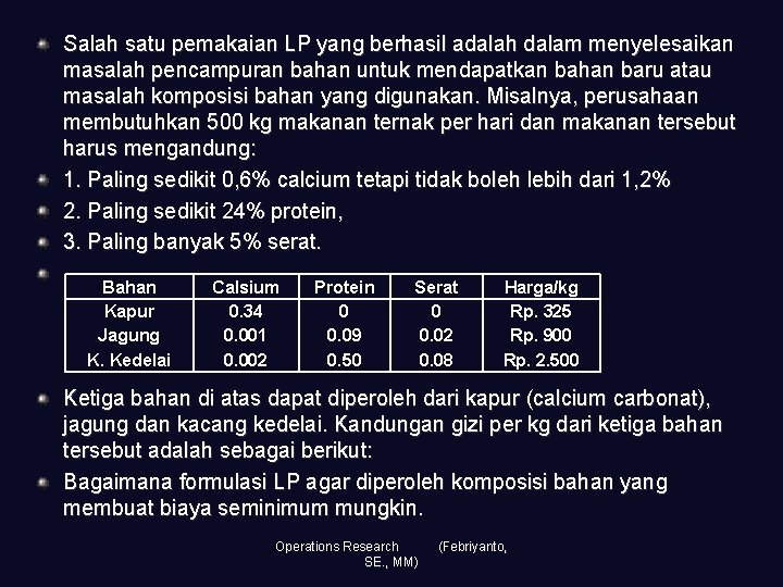 Salah satu pemakaian LP yang berhasil adalah dalam menyelesaikan masalah pencampuran bahan untuk mendapatkan