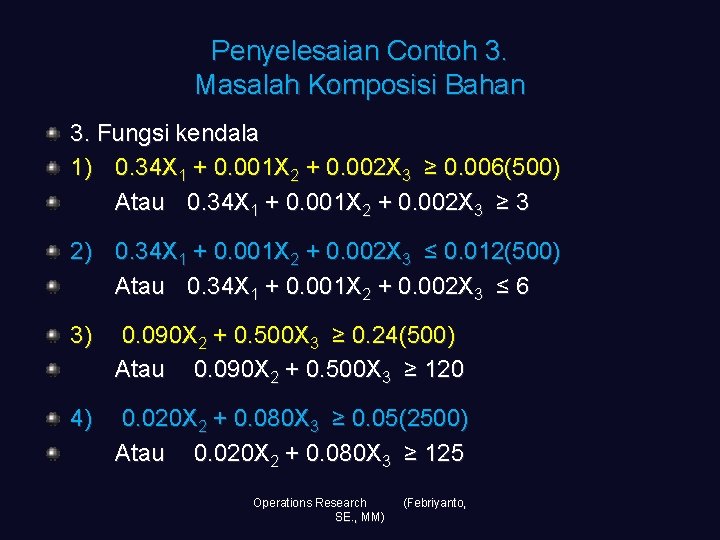 Penyelesaian Contoh 3. Masalah Komposisi Bahan 3. Fungsi kendala 1) 0. 34 X 1