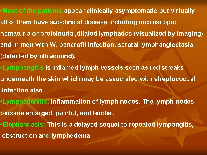  • Most of the patients appear clinically asymptomatic but virtually all of them