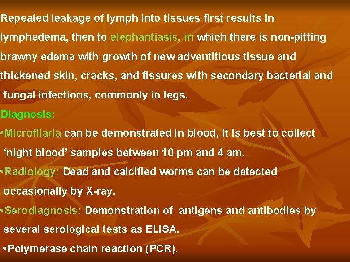 Repeated leakage of lymph into tissues first results in lymphedema, then to elephantiasis, in