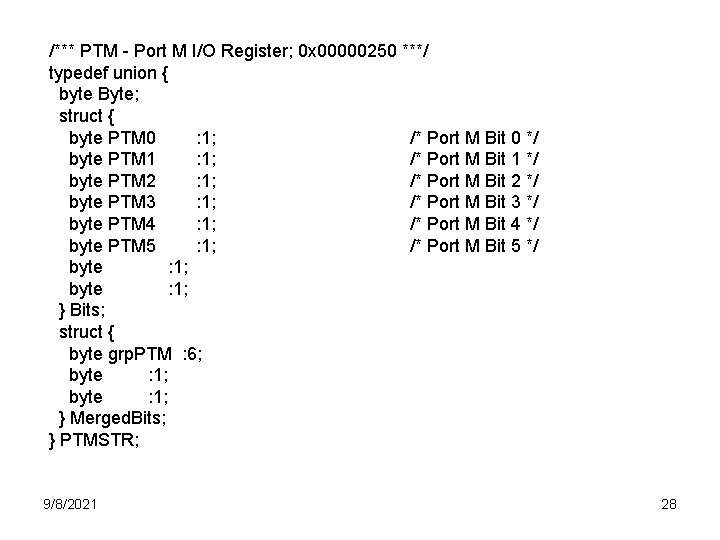 /*** PTM - Port M I/O Register; 0 x 00000250 ***/ typedef union {