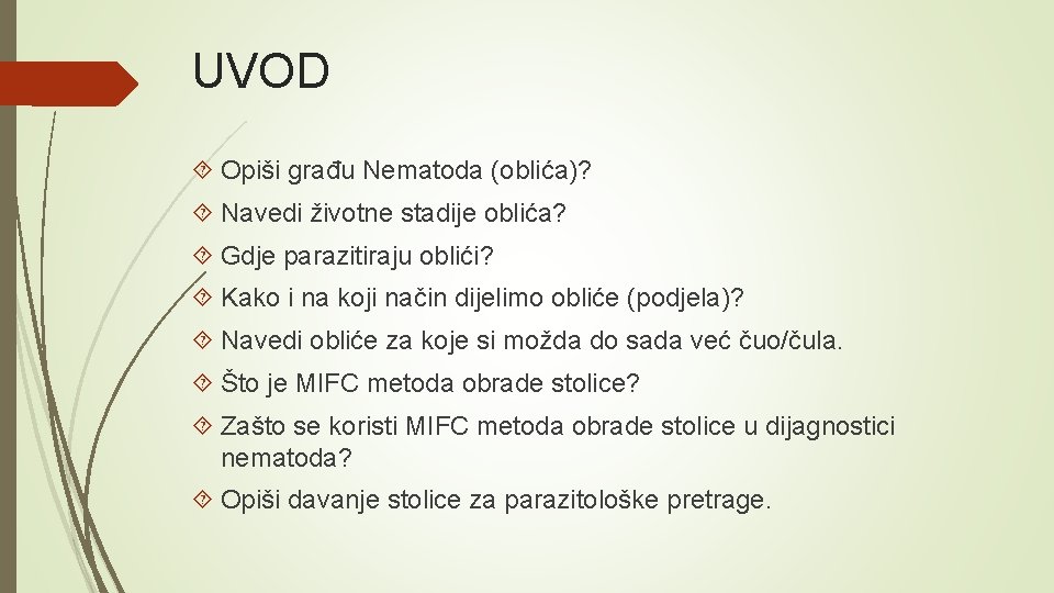 UVOD Opiši građu Nematoda (oblića)? Navedi životne stadije oblića? Gdje parazitiraju oblići? Kako i