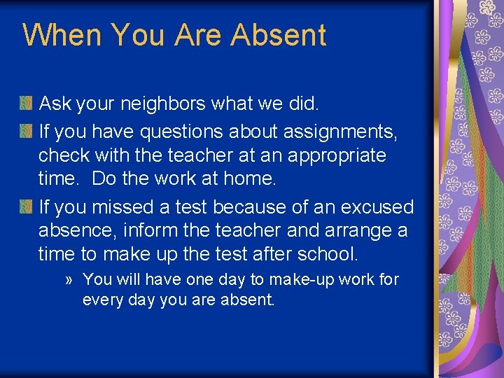 When You Are Absent Ask your neighbors what we did. If you have questions