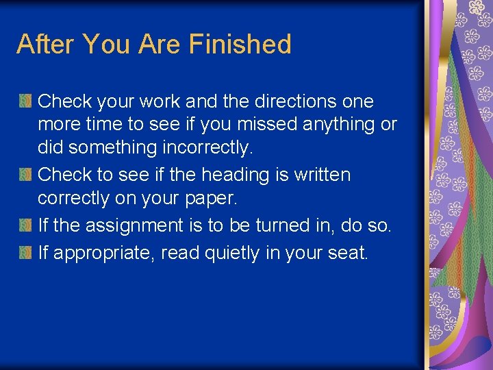 After You Are Finished Check your work and the directions one more time to