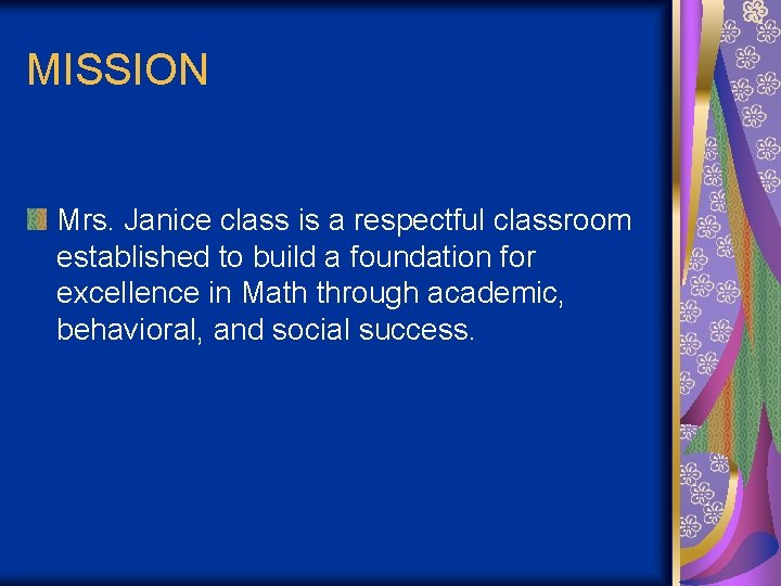 MISSION Mrs. Janice class is a respectful classroom established to build a foundation for