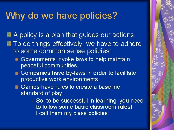 Why do we have policies? A policy is a plan that guides our actions.