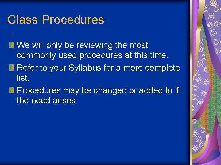 Class Procedures We will only be reviewing the most commonly used procedures at this